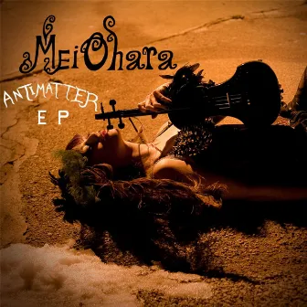 Antimatter EP by Mei Ohara