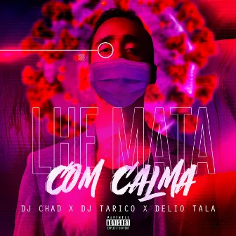 Lhe Mata Com Calma by Delio Tala