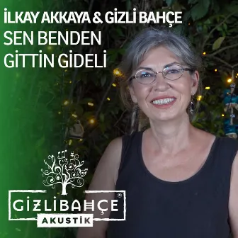 Sen Benden Gittin Gİdeli (Akustik) by Gizli Bahçe