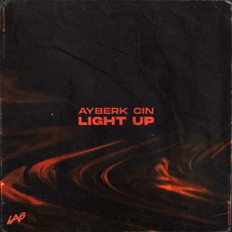 Light Up by Ayberk Cin