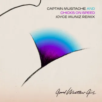 Good Weather Girl (Joyce Muniz Remix) by Captain Mustache