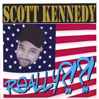 REALLY!?!? by Scott Kennedy