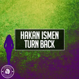 Turn Back by Hakan Ismen