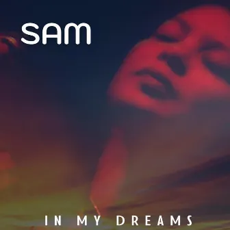 In My Dreams by SAM