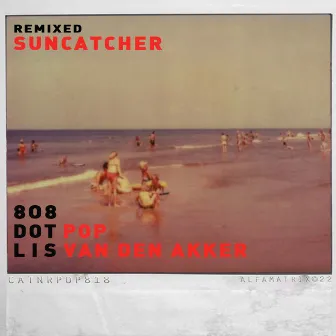 Suncatcher (Remixed) by 808 Dot Pop