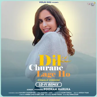 Dil Churane Lage Ho (Female Version) [Lo-Fi Remix] by Poonam Naruka