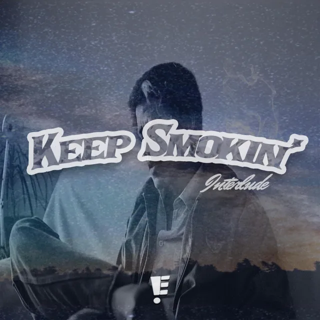 Keep Smokin' Interlude