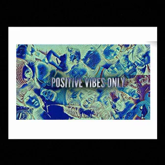 Positive Vibes Only by Waldo Black