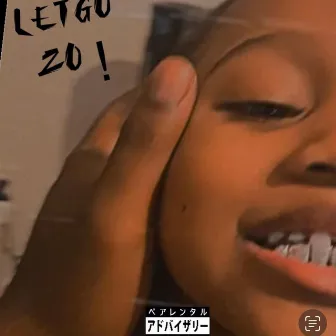 Letgo Zo. by Aaron Meezo