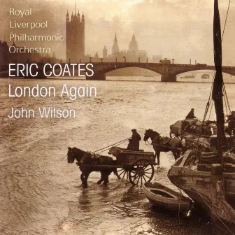 Eric Coates: London Again by John Wilson