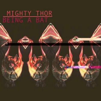 Being a Bat by Mighty Thor