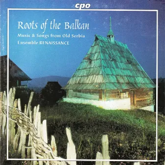 Roots of the Balkan by Ensemble Renaissance