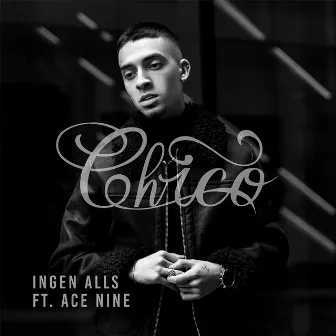 Ingen alls (feat. Ace Nine) by Chico