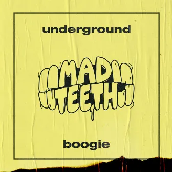 Underground Boogie by Mad Teeth