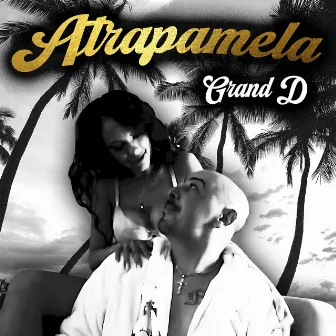 Atrapamela by Grand D