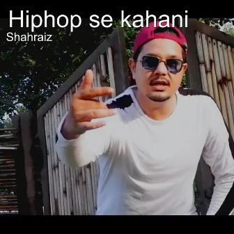 Hiphop Se Kahani by Shahraiz