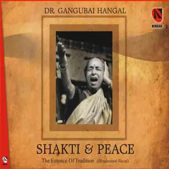 Shakti And Peace - Vol. 1 & 2 by Gangubai Hangal