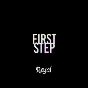 First Step by Reyal