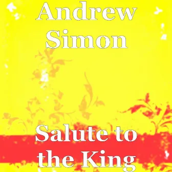 Salute to the King by Andrew Simon