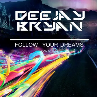 Follow Your Dreams by Deejay Bryan