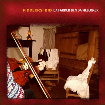 Da Farder Ben Da Welcomer by Fiddlers' Bid