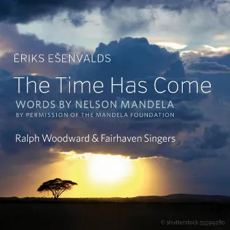 Ēriks Ešenvalds: The Time Has Come by Ralph Woodward