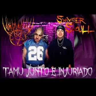 Tamu Junto e Injuriado by Synyster Skull