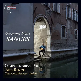 Sances: Complete Arias, 1636 by Giovanni Felice Sances