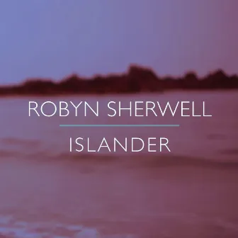 Islander (Remixes) by Robyn Sherwell