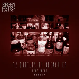 12 Bottles Of Bleach EP by Leafeater