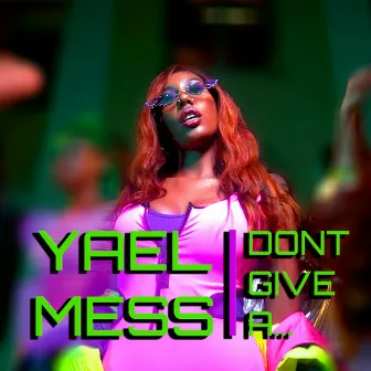 I Don’t Give A by Yael Mess