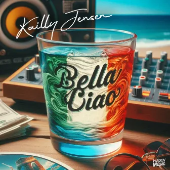 Bella ciao by Kailly Jensen