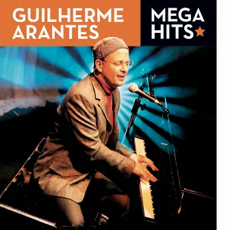 Mega Hits - Guilherme Arantes by Guilherme Arantes