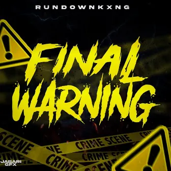 Final Warning by RUNDOWNKXNG