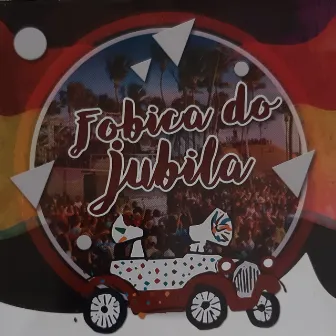 Fobica do Jubila by Jubileu Filho