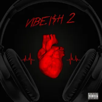 Vibe.I$h 2 by I$h K