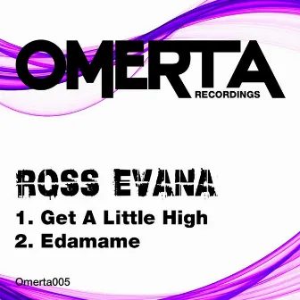 Get A Little High / Edamame by Ross Evana