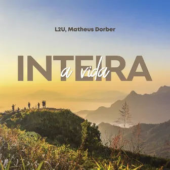 A Vida Inteira by Matheus Dorber