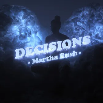 Decisions by Martha Rush