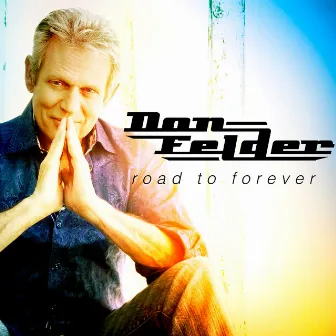 Road to Forever (Extended Edition) by Don Felder