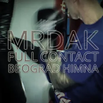 Full Contact Beograd Himna by Mrdak