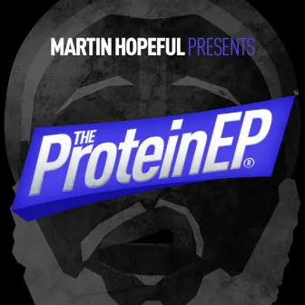 The Protein - EP by Martin Hopeful