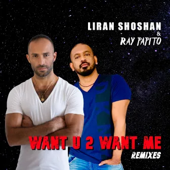 Want U 2 Want Me (Remixes) by Ray Papito