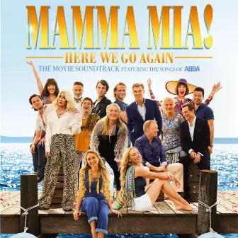 Mamma Mia! Here We Go Again (Original Motion Picture Soundtrack) by Cast of Mamma Mia! The Movie