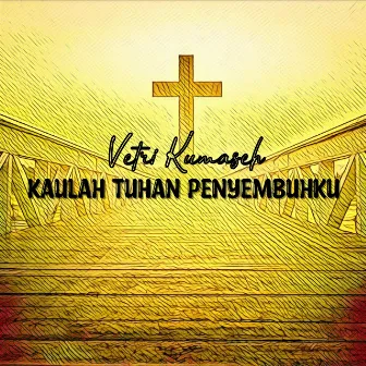 Kaulah Tuhan Penyembuhku by Vetri Kumaseh