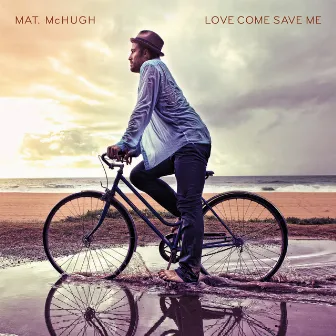 Love Come Save Me by Mat McHugh