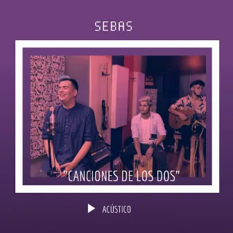 Canciones de los dos (Acústico) by Sebas