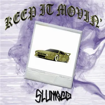 Keep It Movin' by Slumm