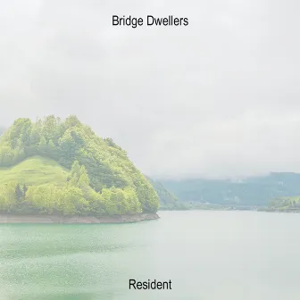 Resident by Bridge Dwellers