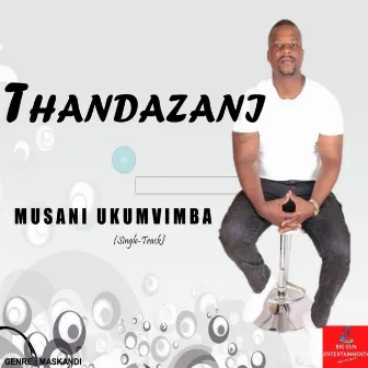 Musani Ukumvimba by THANDAZANI